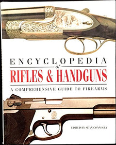 The Encyclopedia of Rifles and Handguns 