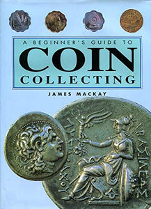 The Beginner's Guide to Coin Collecting 