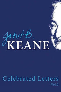 The Celebrated Letters of John B. Keane Vol 2 