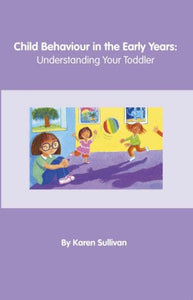 Child Behaviour in the Early Years: Understanding Your Toddler 