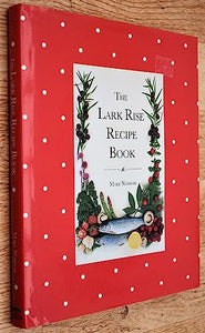 The Lark Rise Recipe Book 