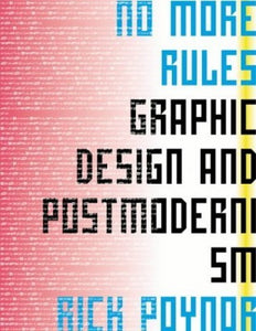 No More Rules: Graphic Design and Pos 