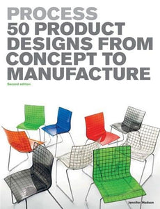 Process: 50 Product Designs from Concept to Manufacture 