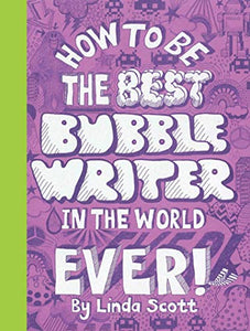 How to Be the Best Bubble Writer in the World Ever! 