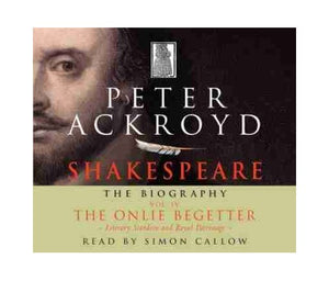 Shakespeare - The Biography: Vol IV 