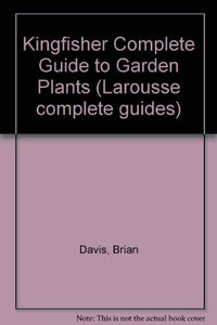 Kingfisher Complete Guide to Garden Plants 