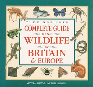 Complete Guide to the Wildlife of Britain and Europe 