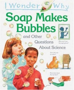 I Wonder Why Soap Makes Bubbles 