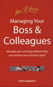 Managing Your Boss and Colleagues 