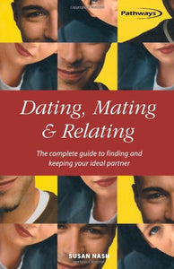 Dating, Mating and Relating 