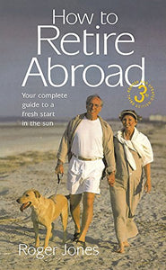 How To Retire Abroad 3rd Edition 