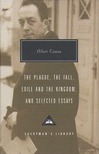 Plague, Fall, Exile And The Kingdom And Selected Essays 