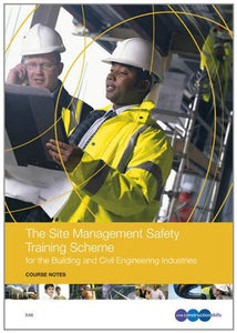 The Site Management Safety Training Scheme for the Building and Civil Engineering Industries Course Notes 