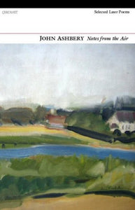 Notes from the Air: Selected Later Poems 