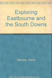 Exploring Eastbourne and the South Downs 