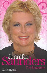 Jennifer Saunders - the Biography 