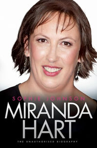 Miranda Hart - the Unauthorised Biography 