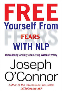 Free Yourself From Fears with NLP 