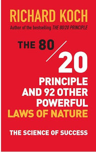 The 80/20 Principle and 92 Other Powerful Laws of Nature 