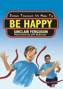 Jesus Teaches Us How to Be Happy 