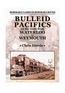 Bulleid Pacifics on the Route from Waterloo to Weymouth 