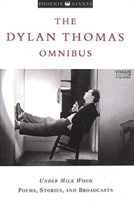 The Dylan Thomas Omnibus 