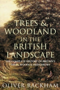 Trees and Woodland in the British Landscape 