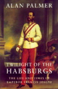 Twilight of the Habsburgs 