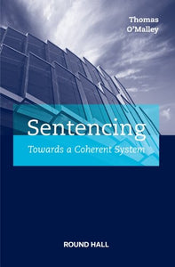 Sentencing: Towards a Coherent System 