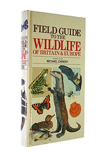 Field Guide to the Wildlife of Britain and Europe 