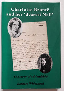 Charlotte Bronte and Her 'Dearest Nell' 