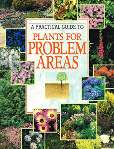 Practical Guide to Plants for Problem Areas 