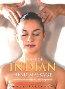 The Art of Indian Head Massage 