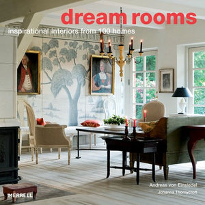 Dream Rooms: Inspirational Interiors from 100 Homes 