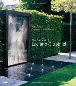 The Gardens of Luciano Giubbilei 