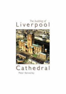 The Building of Liverpool Cathedral 