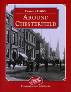 Francis Frith's Around Chesterfield 