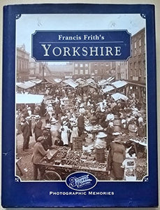 Francis Frith's Yorkshire Photographic Memories 