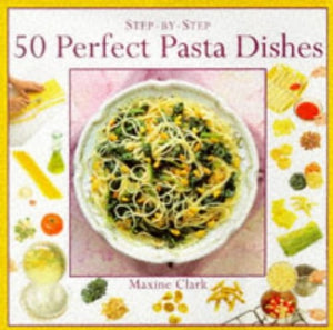 50 Perfect Pasta Dishes 