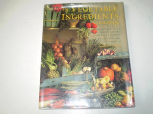 The Vegetable Ingredients Cookbook 