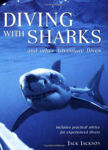 Diving with Sharks and Other Adventure Dives 