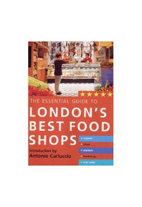 The Essential Guide to London's Best Food Shops 