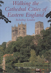 Walking the Cathedral Cities of Eastern England 