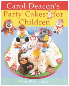 Carol Deacon's Party Cakes for Children 