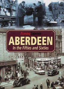 Aberdeen in the Fifties and Sixties 