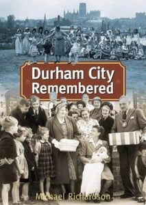 Durham City Remembered 