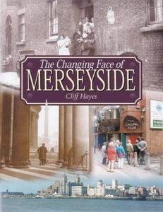 The Changing Face of Merseyside 