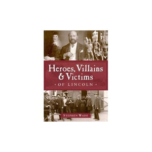 Heroes, Villains and Victims of Lincoln 