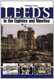 Leeds in the Eighties and Nineties 