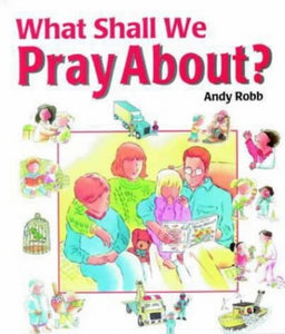 What Shall We Pray About? 